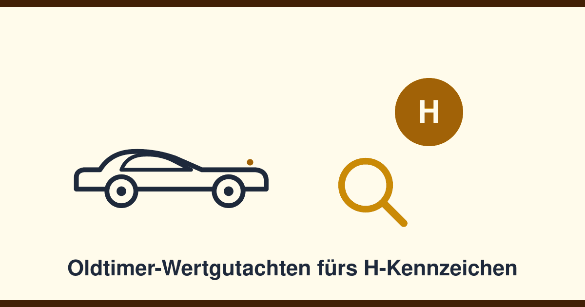 Oldtimer-Wertgutachten fürs H-Kennzeichen: Ablauf und Voraussetzungen